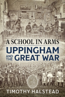 A School in Arms : Uppingham and the Great War