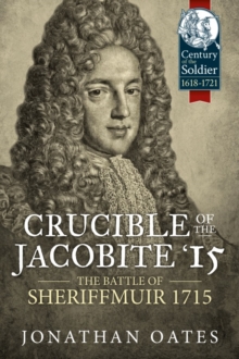 Crucible of the Jacobite '15 : The Battle of Sheriffmuir 1715