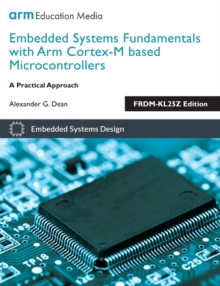 Embedded Systems Fundamentals with Arm Cortex M Based Microcontrollers : A Practical Approach