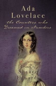 Ada Lovelace: the Countess who Dreamed in Numbers, Paperback / softback Book Ada Lovelace: the Countess who Dreamed in Numbers, Paperback / softback Book