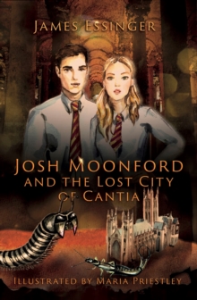 Josh Moonford and the Lost City of Cantia, Paperback / softback Book Josh Moonford and the Lost City of Cantia, Paperback / softback Book