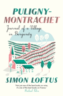 Puligny-Montrachet : Journal Of A Village In Burgundy