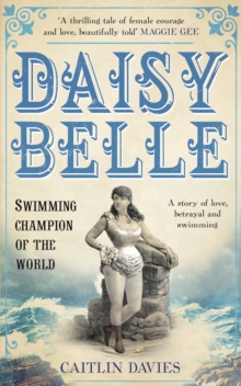 Daisy Belle : Swimming Champion Of The World, Paperback / softback Book Daisy Belle : Swimming Champion Of The World, Paperback / softback Book