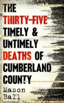 The Thirty Five Timely And Untimely Deaths Of Cumberland County, Paperback / softback Book The Thirty Five Timely And Untimely Deaths Of Cumberland County, Paperback / softback Book