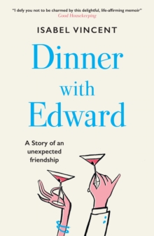 Dinner with Edward : A Story of an Unexpected Friendship