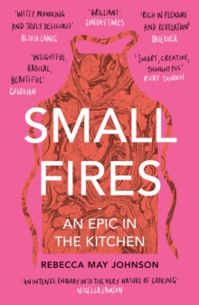 Small Fires : An Epic in the Kitchen