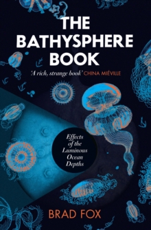 The Bathysphere Book : Effects of the Luminous Ocean Depths