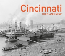 Cincinnati Then and Now (R), Hardback Book Cincinnati Then and Now (R), Hardback Book