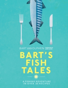 Bart's Fish Tales : A fishing adventure in over 100 recipes