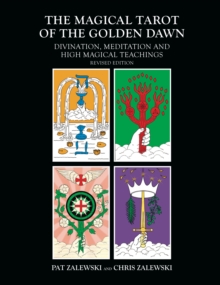 The Magical Tarot of the Golden Dawn : Divination, Meditation and High Magical Teachings, Paperback / softback Book The Magical Tarot of the Golden Dawn : Divination, Meditation and High Magical Teachings, Paperback / softback Book