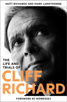 The Life and Trials of Cliff Richard : The Biography
