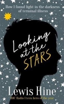 Looking at the Stars : How incurable illness taught one boy everything