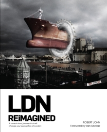 LDN Reimagined : A Surreal Visual Journey that will Change your Perception of London