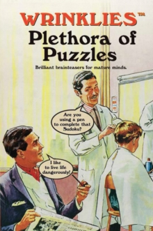 Wrinklies Plethora of Puzzles : Brilliant brainteasers for mature minds