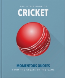 The Little Book of Cricket : Great quotes off the middle of the bat