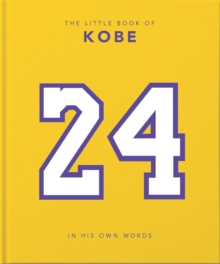 The Little Book of Kobe : 192 pages of champion quotes and facts!