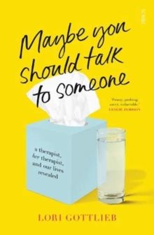 Maybe You Should Talk to Someone : the heartfelt, funny memoir by a New York Times bestselling therapist, Paperback / softback Book Maybe You Should Talk to Someone : the heartfelt, funny memoir by a New York Times bestselling therapist, Paperback / softback Book