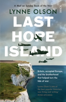 Last Hope Island : Britain, occupied Europe, and the brotherhood that helped turn the tide of war, Paperback / softback Book Last Hope Island : Britain, occupied Europe, and the brotherhood that helped turn the tide of war, Paperback / softback Book