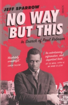 No Way But This : in search of Paul Robeson