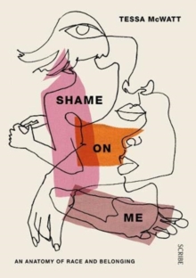 Shame On Me : an anatomy of race and belonging, Hardback Book Shame On Me : an anatomy of race and belonging, Hardback Book