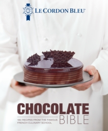 Grub Street Publishing Le Cordon Bleu Chocolate Bible , 180 Recipes Explained By The Chefs Of The Famous French Culinary School