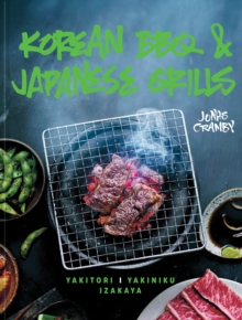 Korean BBQ & Japanese Grills : Yakitori, yakiniku, izakaya, Hardback Book Korean BBQ & Japanese Grills : Yakitori, yakiniku, izakaya, Hardback Book