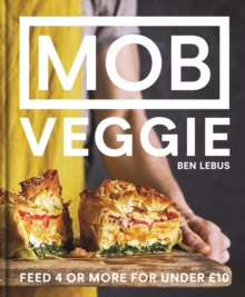 MOB Veggie : Feed 4 or more for under GBP10, Hardback Book MOB Veggie : Feed 4 or more for under GBP10, Hardback Book