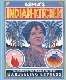 Asma's Indian Kitchen : Home-cooked food brought to you by Darjeeling Express, EPUB eBook Asma's Indian Kitchen : Home-cooked food brought to you by Darjeeling Express, EPUB eBook