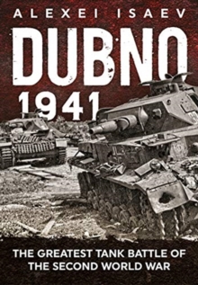 Dubno 1941 : The Greatest Tank Battle of the Second World War