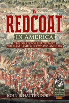 A Redcoat in America : The Diaries of Lieutenant William Bamford, 1757-1765 and 1776