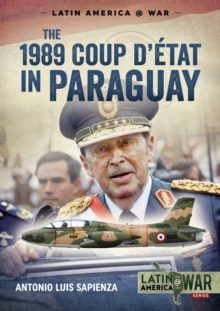 The 1989 Coup d'Etat in Paraguay : The End of a Long Dictatorship, 1954-1989, Paperback / softback Book The 1989 Coup d'Etat in Paraguay : The End of a Long Dictatorship, 1954-1989, Paperback / softback Book
