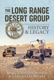 The Long Range Desert Group : History & Legacy, Hardback Book The Long Range Desert Group : History & Legacy, Hardback Book