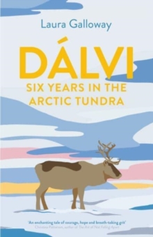 Dalvi : Six Years in the Arctic Tundra