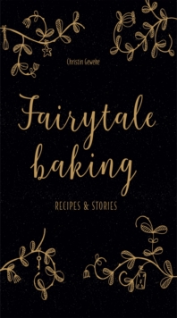 Fairytale Baking : Recipes and stories, Hardback Book Fairytale Baking : Recipes and stories, Hardback Book