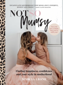 Not So Mumsy : Finding happiness, confidence and your style in motherhood