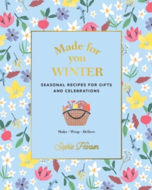 Made for You: Winter : Recipes for gifts and celebrations