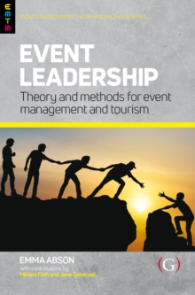 Event Leadership : Theory and Methods for Event Management and Tourism