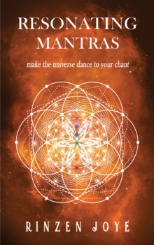 Resonating Mantras: Make The Universe Dance To Your Chant