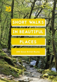 Short Walks in Beautiful Places : 100 Great British Routes