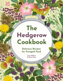 The Hedgerow Cookbook : Delicious Recipes for Foraged Food