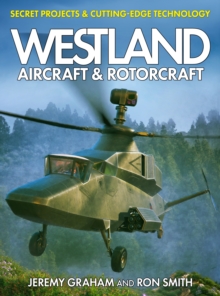 Westland Aircraft & Rotorcraft: Secret Projects & Cutting-Edge Technology