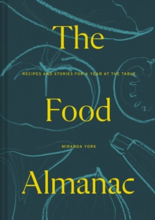 The Food Almanac : Recipes and Stories for a Year at the Table