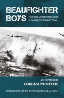 Beaufighter Boys : True Tales from those who flew Bristol's Mighty Twin