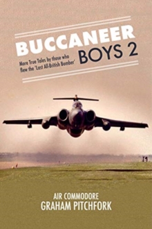 Buccaneer Boys 2 : More True Tales by those who flew the 'Last All-British Bomber'