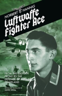 Luftwaffe Fighter Ace : From the Eastern Front to the Defence of the Homeland