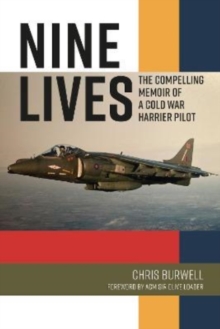 Nine Lives : The Compelling Memoir of a Cold War Harrier Pilot