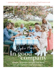 In Good Company : Simple, generous recipes and ideas for get-togethers and good times