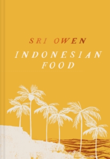 Sri Owen Indonesian Food : The new edition by award-winning food writer, with 20 new recipes on modern cooking