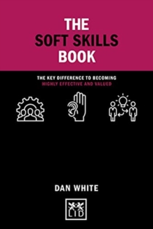 The Soft Skills Book : The key difference to becoming highly effective and valued