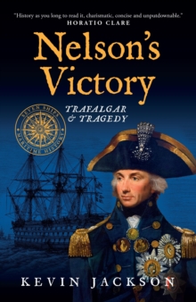 Nelson's Victory: Trafalgar & Tragedy